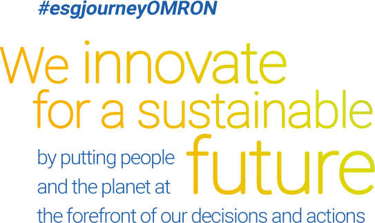 #esgjourneyOMRON We innovate for a sustainable future by putting people and the planet at the forefront of our decisions and actions.