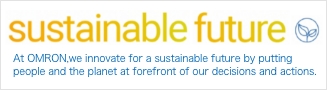 At OMRON, we innobate for a sustainable future by putting people and the planet at the forefront of our decisions and actions. Learn more