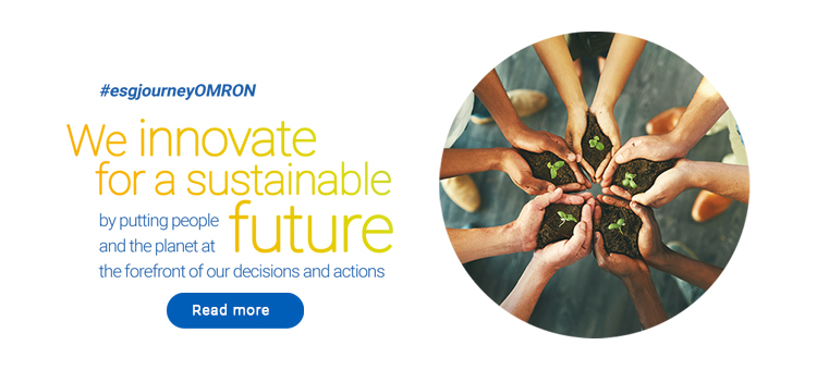 At OMRON, we innovate for a sustainable future by puttint people and the planet at the forefront of our decisions and actions. Learn more