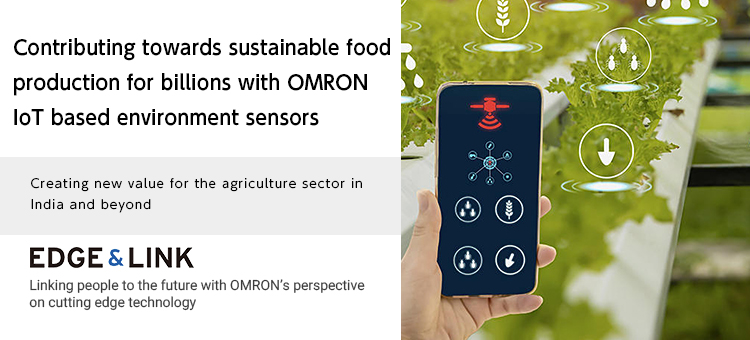 Contributing towards sustainable food production for billions with OMRON IoT based environment sensors