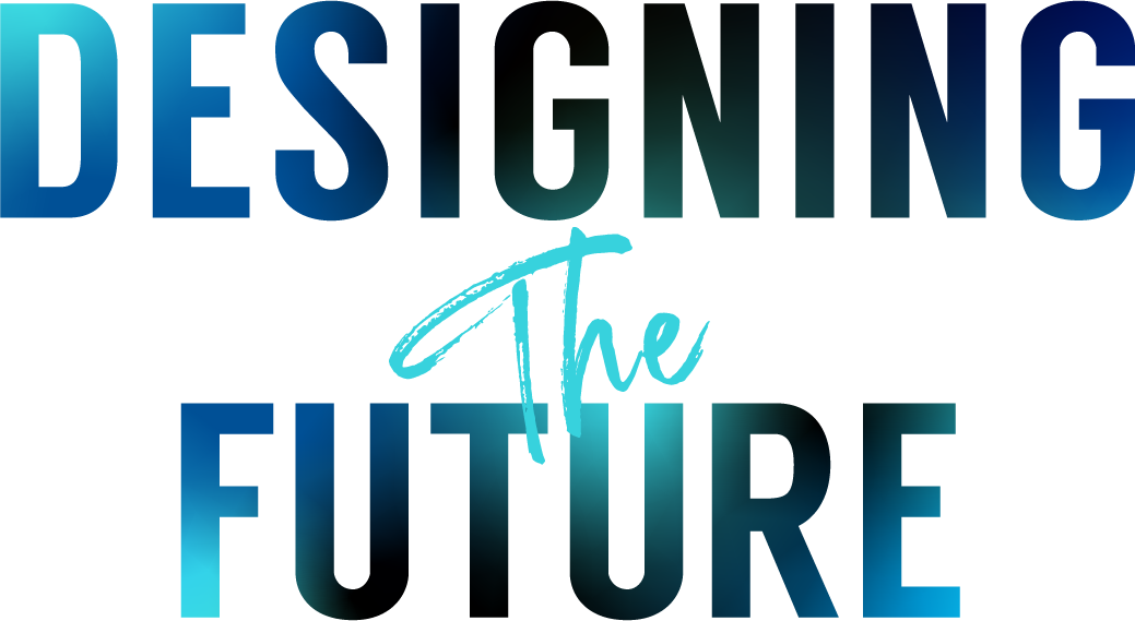 DESIGNING THE FUTURE
